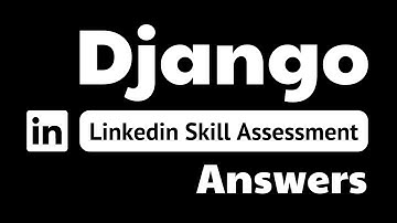 django linkedin assessment answers || theanswershome