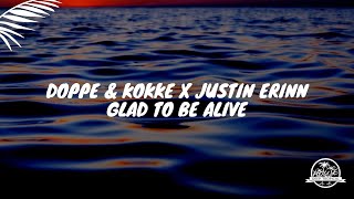 Doppe &amp; Kokke x Justin Erinn - Glad to be Alive