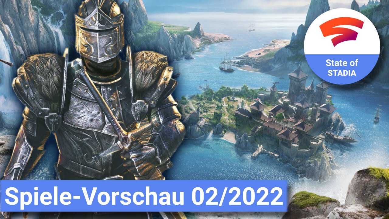 Spiele-Vorschau 02/2022 - alle angekündigten Spiele für STADIA im Februar, Terminupdates & Gerüchte