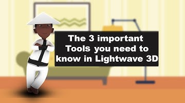 The 3 important tools you need to know in Lightwave 3D