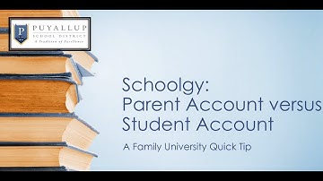 Schoology Parent Account versus Student Account