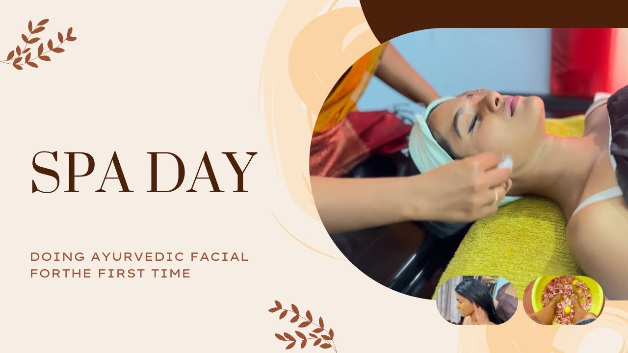 An ayurvedic spa day Ayurvedic Facial for the first timeGrocery