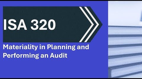 ISA 320 Materiality in Planning and Performing an Audit