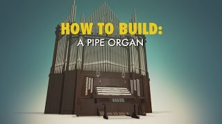 Pipe Organ | HOW TO BUILD... EVERYTHING