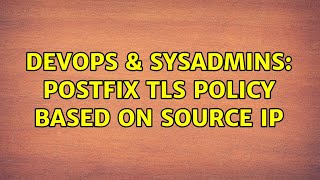 DevOps & SysAdmins: Postfix TLS policy based on source IP