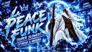 🎧 LA PEACE FUNK — Super Slowed | Cytrena & HugeBoi