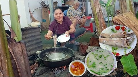 Bà lão 101 tuổi ăn sáng 2 con cá lóc đồng nửa ký nấu cháo |Bà ăn hết 1 tô cháo ngọt thơm ngon đậm đà