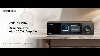 KAIBOER DMP-K7 PRO II Hi-Fi Streamer | What key features?