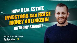 How Real Estate Investors Can Raise Private Money on LinkedIn ft Anthony Simonie EP 17