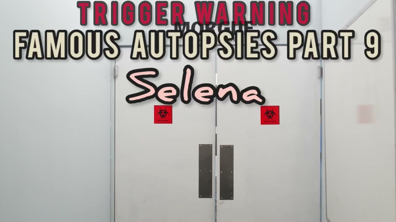 Famous Autopsies- Selena
