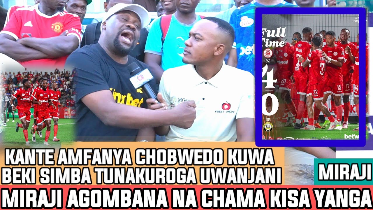 MIRAJI|NAMTAKA AZAM FAINAL SIO YANGA|KANTE NA CHOBWEDO KAMA GATUSO NA CR7😃|LIBASE ATOLEWE KWA MKOPO|