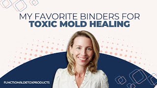 My Favorite Binders for Toxic Mold Healing