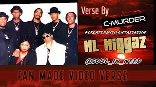 Fan Made Video Verse: 5/29/18 ▪️ C-Murder ▪️ NL Niggaz ▪️#FanMadeVideo ▪️  #CreatedBySilentAssassin