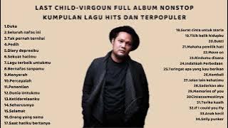 (TANPA IKLAN) KUMPULAN LAGU LAST CHILD X VIRGUON TERPOPULER