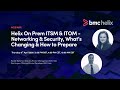 Webinar: Helix On Prem ITSM &amp; ITOM - Networking &amp; Security, What’s Changing &amp; How to Prepare