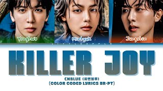 CNBLUE (씨엔불루) 'Killer Joy' (Color Coded Lyrics BR-PT)