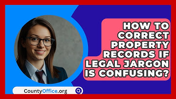 How To Correct Property Records If Legal Jargon Is Confusing? - CountyOffice.org