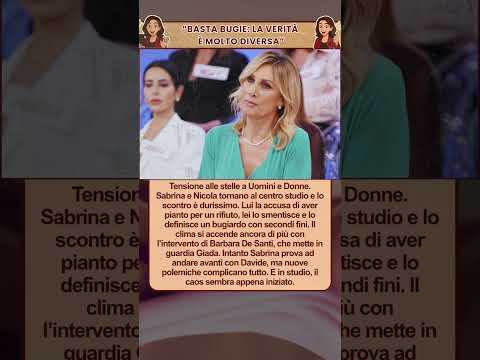 Video Uomini e Donne: Sabrina contro Nicola, accuse shock