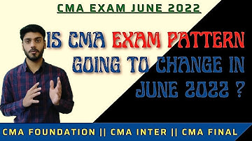 CMA EXAM PATTERN CHANGED FOR JUNE 2022 ?? || CMA FOUNDATION || CMA INTERMEDIATE || CMA FINAL ||