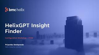 Workshop: Helix Insight Finder - Guided Learning Experiences BMC HelixGPT