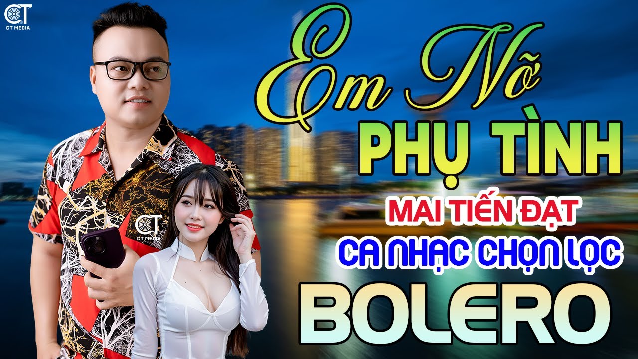 Tuyệt Phẩm Trữ Tình, Bolero, Hay Nhất 2025 - Em Nỡ Phụ Tình - Mai Tiến Đạt. Nhạc Vàng Xưa Chọn Lọc