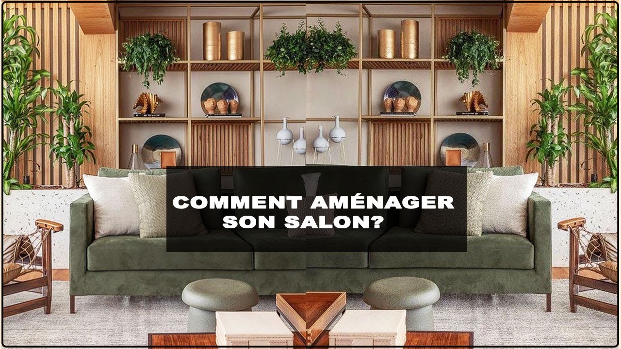LE SECRET POUR BIEN AMÉNAGER SON SALON - YouTube