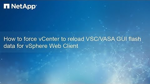 How to force vCenter to reload VSC/VASA GUI flash data for vSphere Web Client