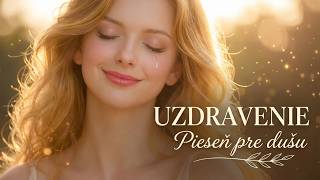 UZDRAVENIE 😇 Slovenská Healing Hudba | Liečivá Hudba pre Dušu | Soul Harmony Official
