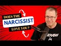 Does Your Narcissist Love You?
