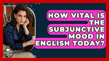 How Vital Is The Subjunctive Mood In English Today? - Lexicon Lounge