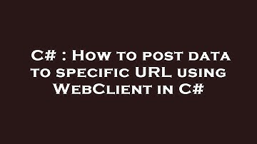 C# : How to post data to specific URL using WebClient in C#