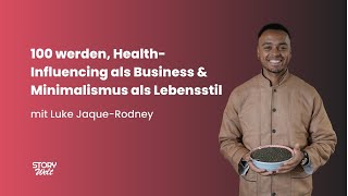Luke Jaque-Rodney: 100 werden, Health-Influencing als Business & Minimalismus als Lebensstil