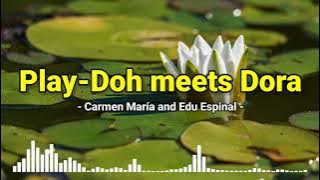 Play-Doh meets Dora - Carmen María and Edu Espinal | Musik Semangat No Copyright