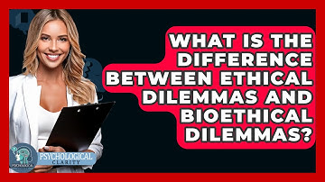 What Is The Difference Between Ethical Dilemmas And Bioethical Dilemmas? - Philosophy Beyond