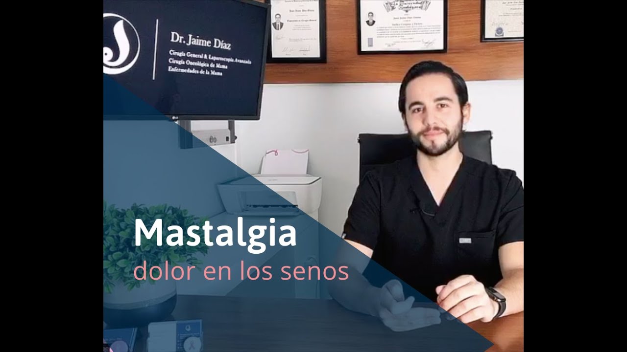 Dolor en los Senos - Mastalgia - ¿Por qué duelen? Causas más comunes - Dr. Jaime Díaz