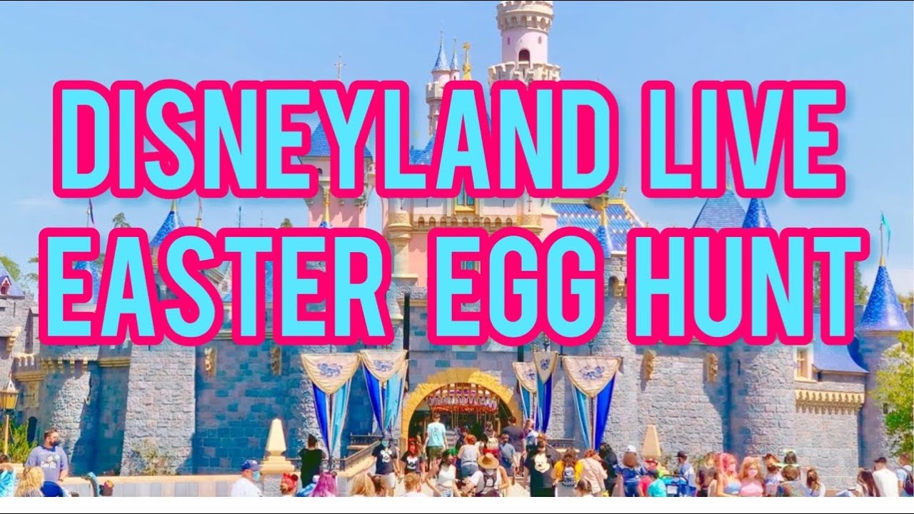 LIVE DISNEYLAND CALIFORNIA LIVE Easter Egg Hunt! YouTube