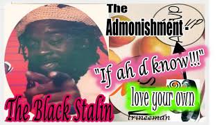 The Admonishment-  &quot;If ah d Know&quot;  -  The Black Stalin