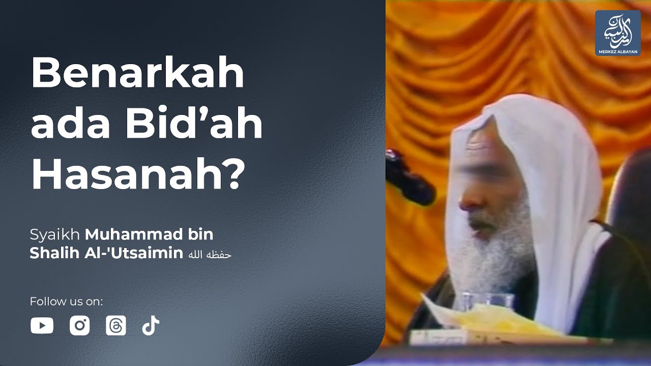 Benarkah Ada Bid’ah Hasanah? | Syaikh Muhammad bin Shalih Al-'Utsaimin