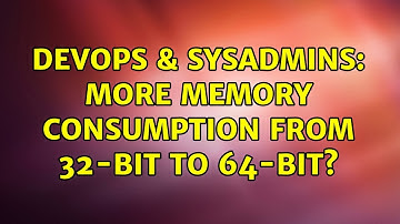 DevOps & SysAdmins: More memory consumption from 32-bit to 64-bit? (3 Solutions!!)