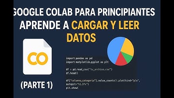 Google Colab para Principiantes – Aprende a Cargar y Leer Datos (Parte 1)