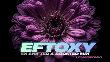 eFTOXY  - Lematronic - Ex shifted and boosted mix