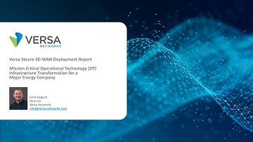 Video case study: Versa Secure SD-WAN for Mission Critical  Operational Technology (OT) Network