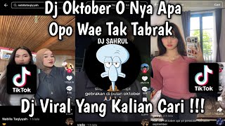 DJ OKTOBER O NYA APA || OPO WAE TAK TABRAK YANG MENJADI PENGHALANG DC TREND FYP!
