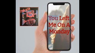 Fish Naked - You Left Me On A Monday