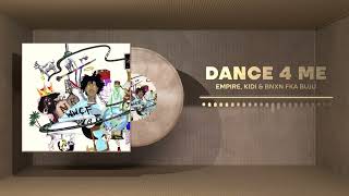 EMPIRE, KiDi & BNXN fka Buju  - Dance 4 Me (Official Audio)