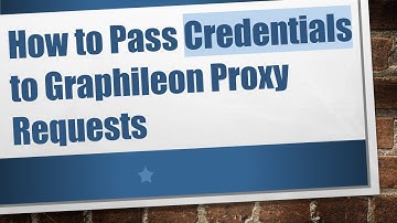 How to Pass Credentials to Graphileon Proxy Requests