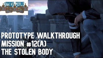 Prototype walkthrough mission 12(A) - The stolen body || part 18 || Gaming world