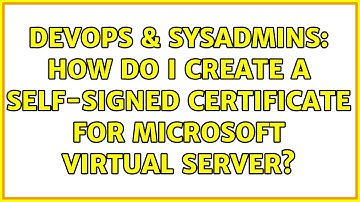 DevOps & SysAdmins: How do I create a self-signed certificate for Microsoft Virtual Server?