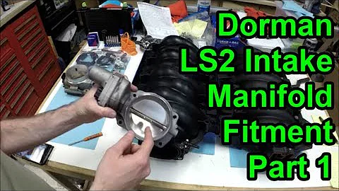 LS Tech: Dorman LS2 Intake Manifold Fitment - Part 1