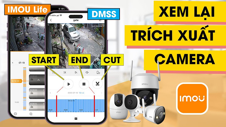 Làm thế nào để xem lại camera trên điện thoại năm 2024